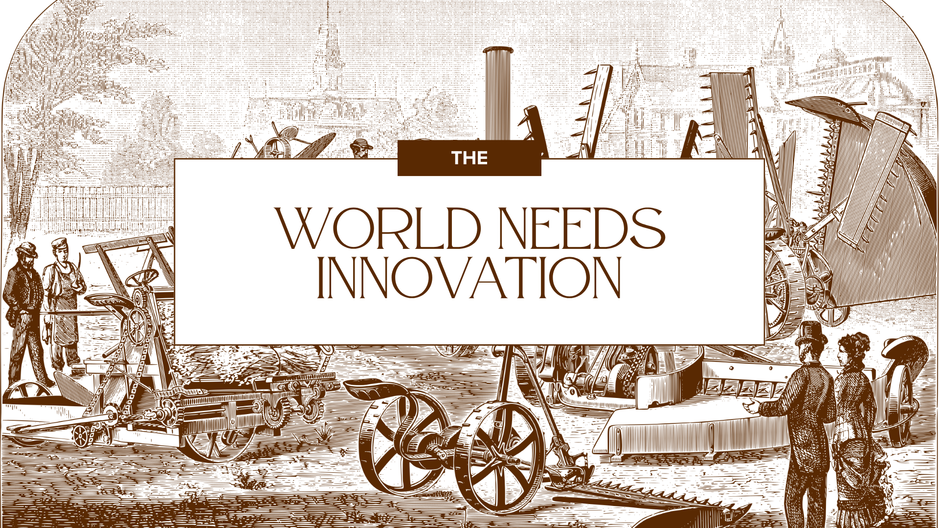 The world needs innovation
